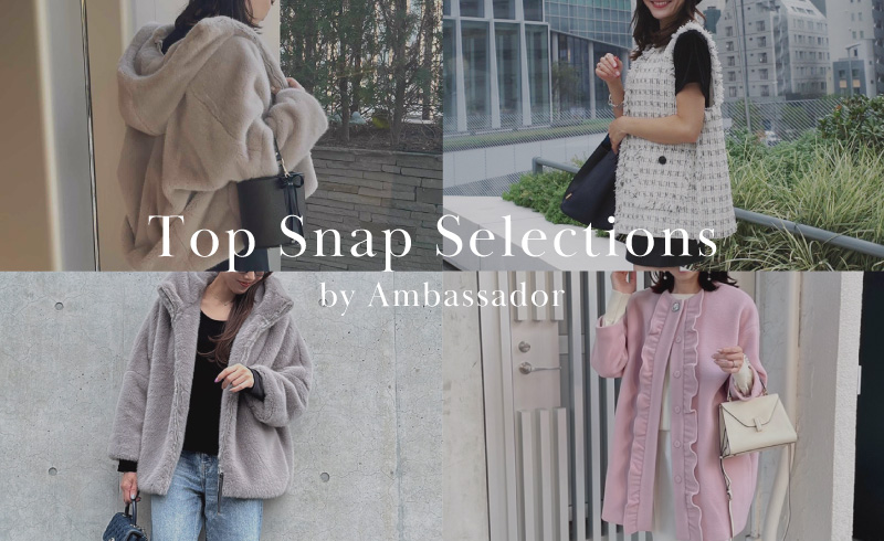 Top Snap Selections｜アンバサダーの人気SNAP総まとめ