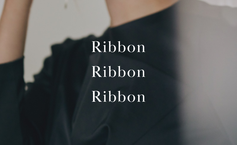 Ribbon Ribbon Ribbon｜リボンシリーズに待望のブラウスが仲間入り！