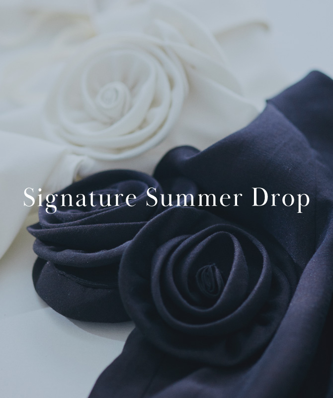 Signature Summer Drop｜今着たい、ワードローブの主役たち