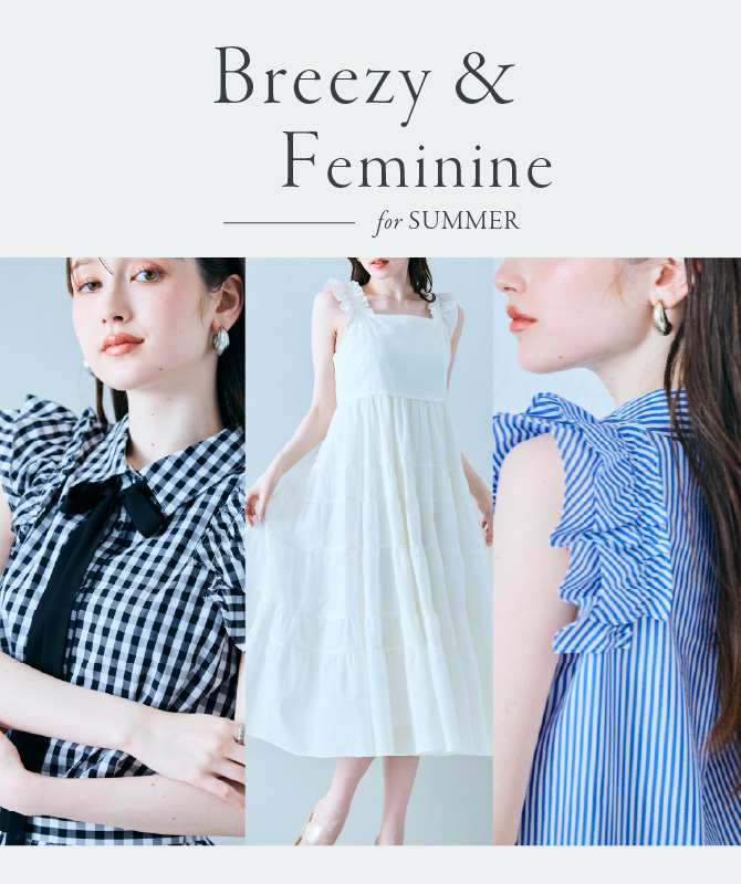 Breezy & Feminine｜甘さひとさじ、暑さも吹き飛ばす爽やかフェミニンスタイル